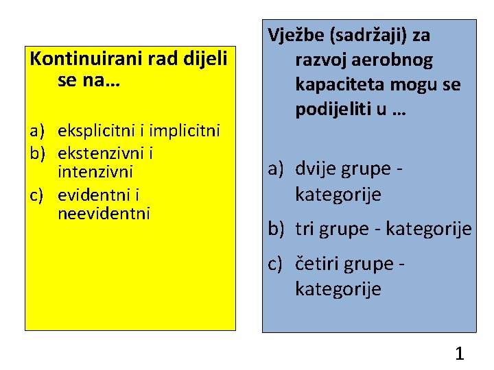 Kontinuirani rad dijeli se na… a) eksplicitni i implicitni b) ekstenzivni i intenzivni c)