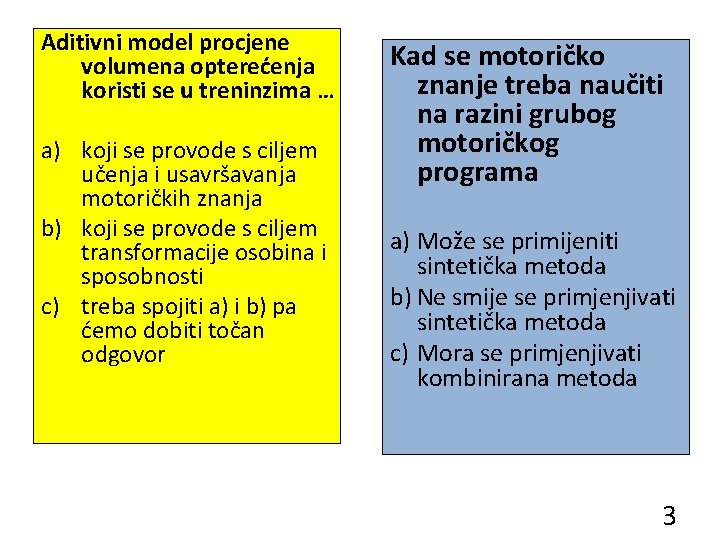 Aditivni model procjene volumena opterećenja koristi se u treninzima … a) koji se provode