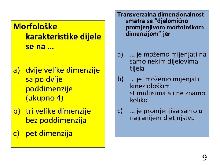 Morfološke karakteristike dijele se na … a) dvije velike dimenzije sa po dvije poddimenzije