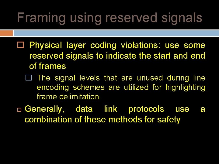 Framing using reserved signals Physical layer coding violations: use some reserved signals to indicate