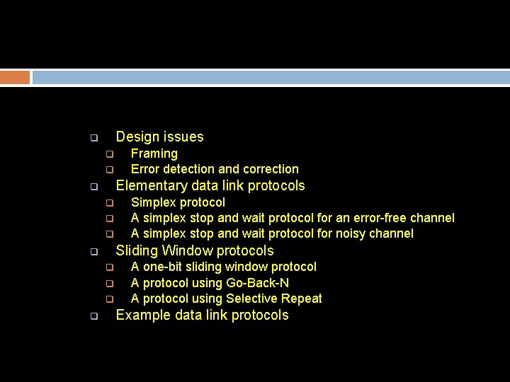 Unit-II Part-1 (Data link layer) Design issues q q q Elementary data link protocols