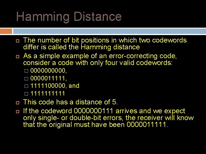 Hamming Distance The number of bit positions in which two codewords differ is called