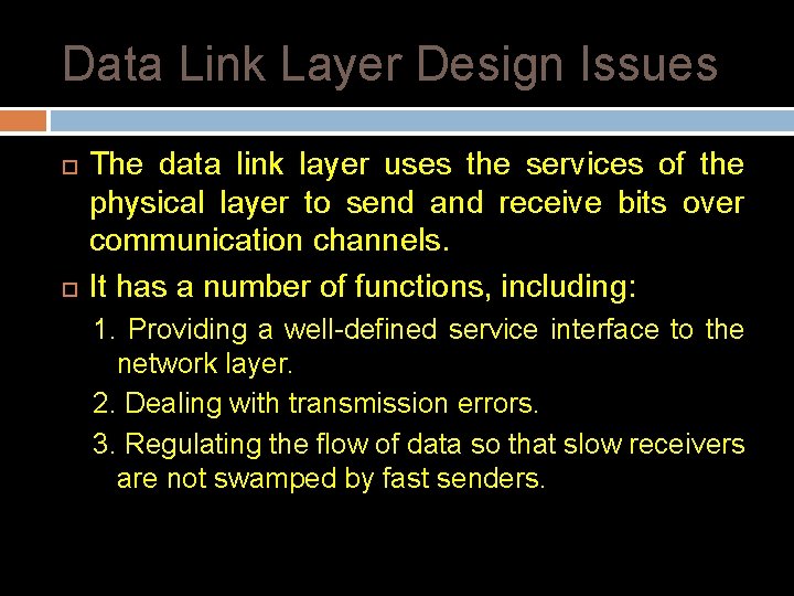 Data Link Layer Design Issues The data link layer uses the services of the