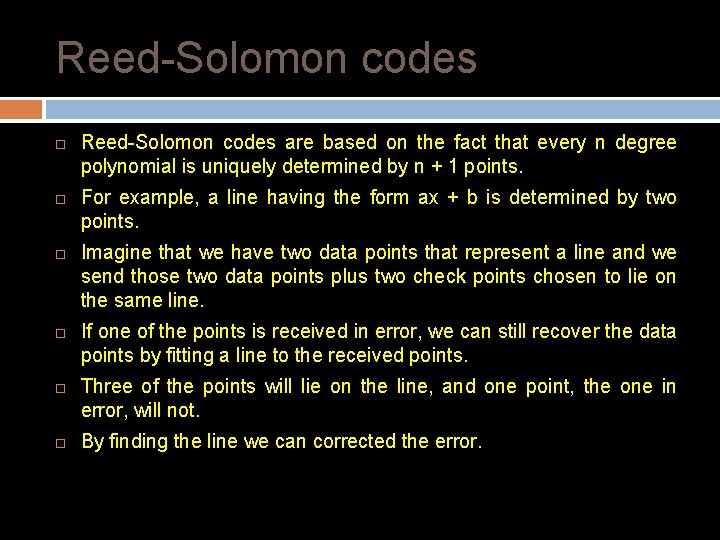 Reed-Solomon codes Reed-Solomon codes are based on the fact that every n degree polynomial