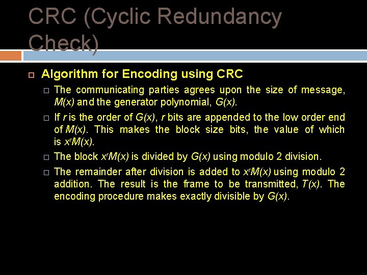 CRC (Cyclic Redundancy Check) Algorithm for Encoding using CRC � � The communicating parties