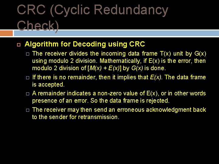 CRC (Cyclic Redundancy Check) Algorithm for Decoding using CRC � � The receiver divides