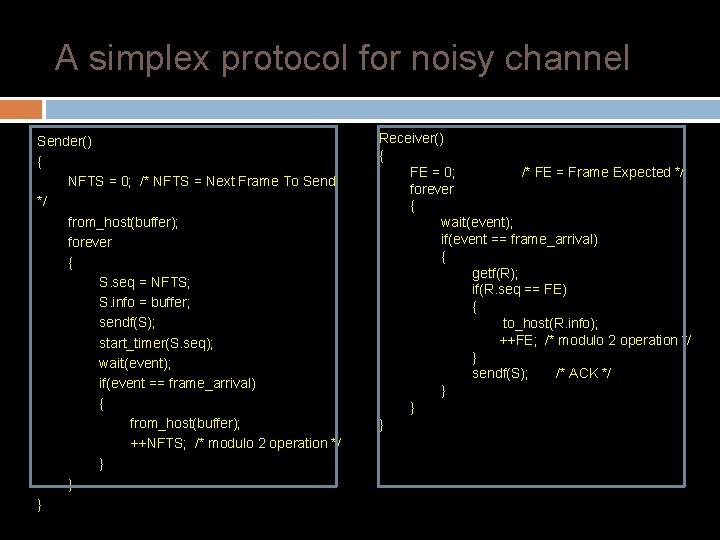 A simplex protocol for noisy channel Sender() { NFTS = 0; /* NFTS =