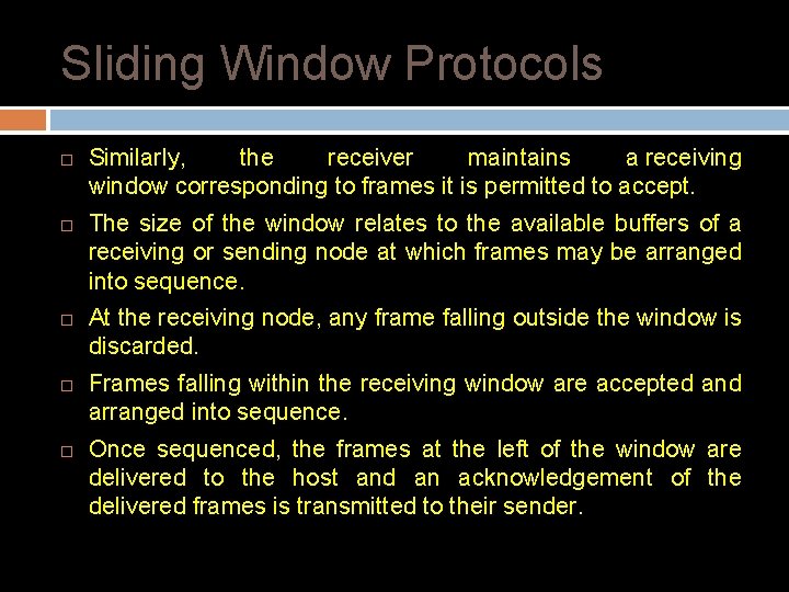 Sliding Window Protocols Similarly, the receiver maintains a receiving window corresponding to frames it