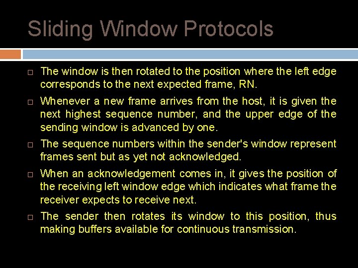 Sliding Window Protocols The window is then rotated to the position where the left