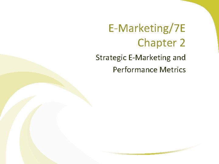 E-Marketing/7 E Chapter 2 Strategic E-Marketing and Performance Metrics 
