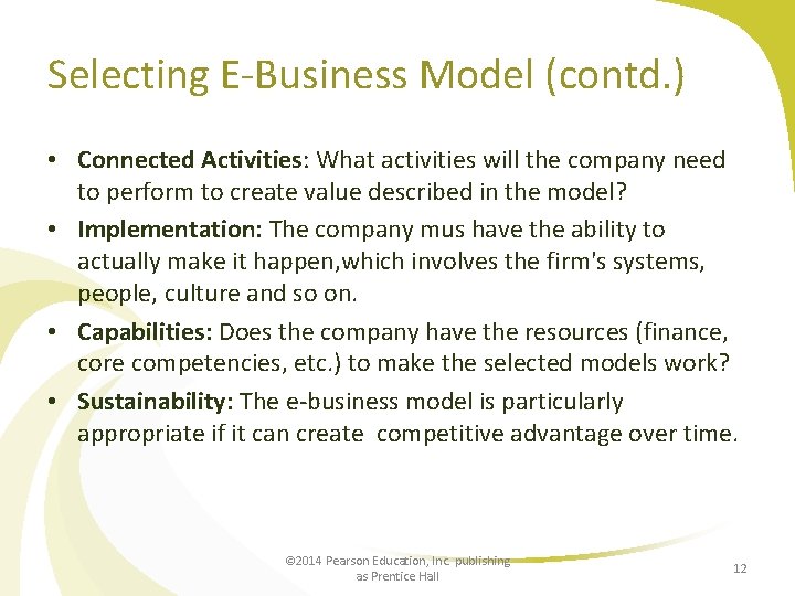 Selecting E-Business Model (contd. ) • Connected Activities: What activities will the company need