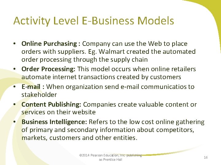 Activity Level E-Business Models • Online Purchasing : Company can use the Web to
