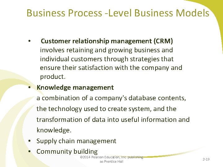 Business Process -Level Business Models Customer relationship management (CRM) involves retaining and growing business