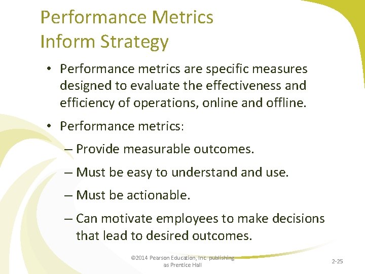 Performance Metrics Inform Strategy • Performance metrics are specific measures designed to evaluate the