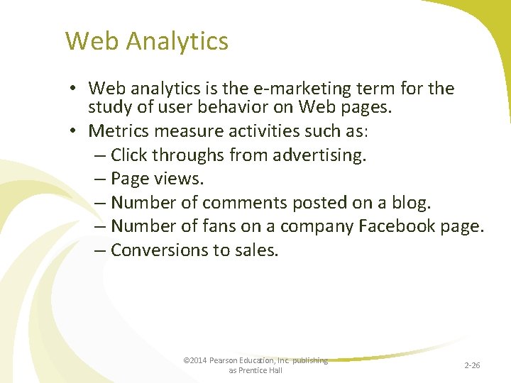Web Analytics • Web analytics is the e-marketing term for the study of user