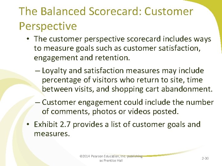 The Balanced Scorecard: Customer Perspective • The customer perspective scorecard includes ways to measure