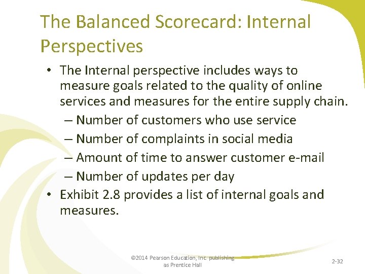The Balanced Scorecard: Internal Perspectives • The Internal perspective includes ways to measure goals