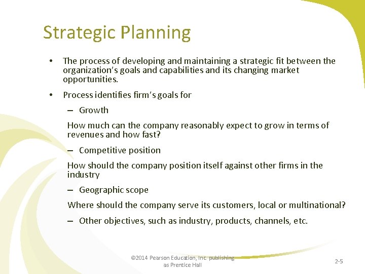 Strategic Planning • The process of developing and maintaining a strategic fit between the
