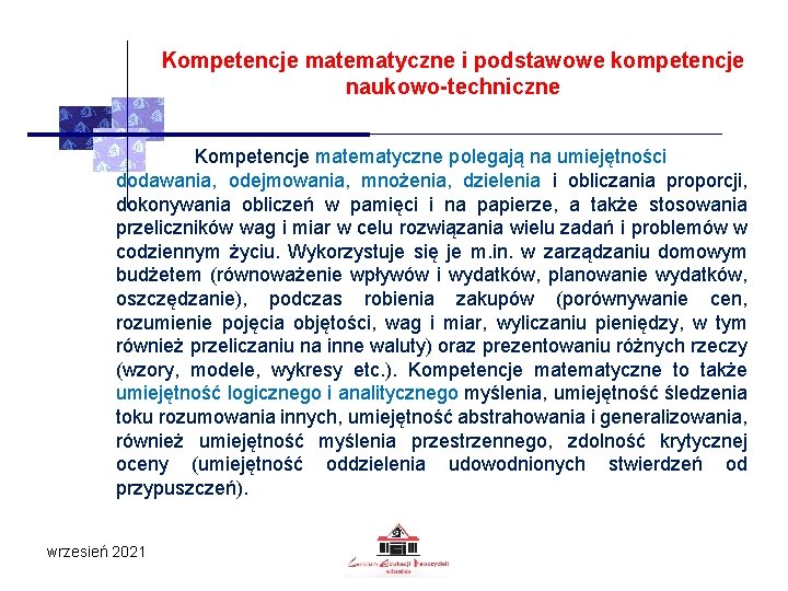 Kompetencje matematyczne i podstawowe kompetencje naukowo-techniczne Kompetencje matematyczne polegają na umiejętności dodawania, odejmowania, mnożenia,