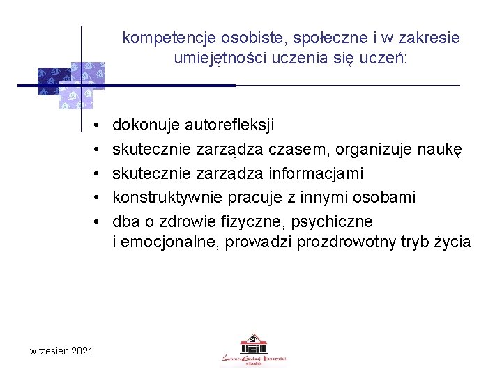 kompetencje osobiste, społeczne i w zakresie umiejętności uczenia się uczeń: • • • wrzesień