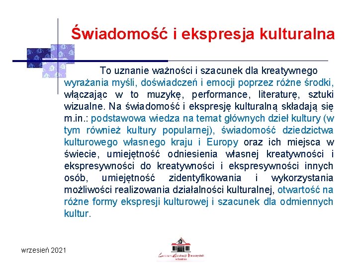 Świadomość i ekspresja kulturalna To uznanie ważności i szacunek dla kreatywnego wyrażania myśli, doświadczeń