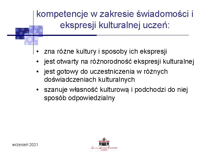 kompetencje w zakresie świadomości i ekspresji kulturalnej uczeń: • zna różne kultury i sposoby