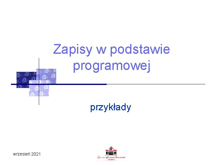 Zapisy w podstawie programowej przykłady wrzesień 2021 Zapisy w podstawie programowej przykłady wrzesień 2021