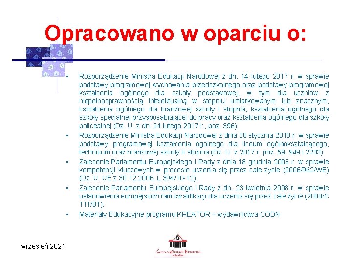 Opracowano w oparciu o: • • • wrzesień 2021 Rozporządzenie Ministra Edukacji Narodowej z