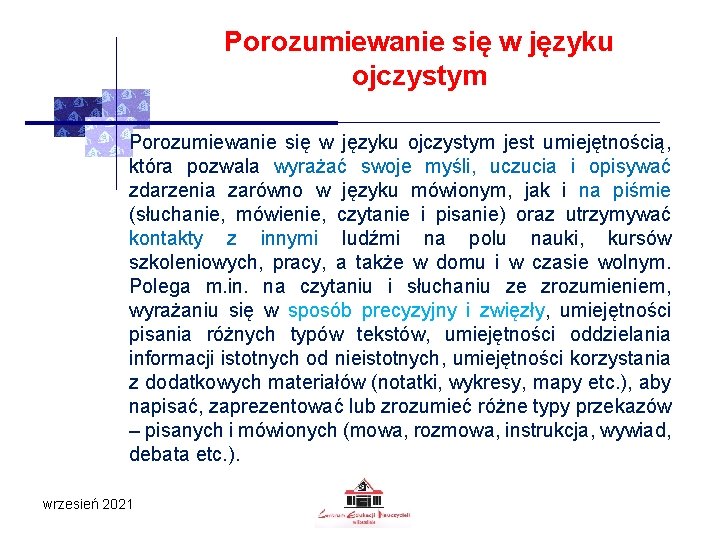 Porozumiewanie się w języku ojczystym jest umiejętnością, która pozwala wyrażać swoje myśli, uczucia i