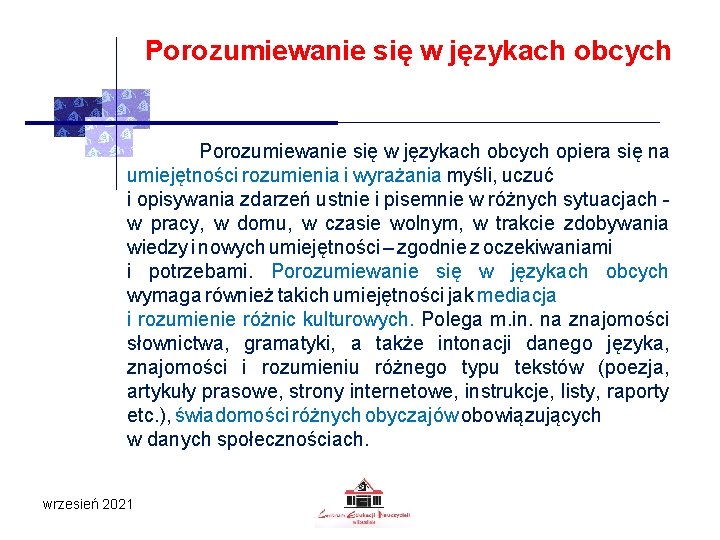 Porozumiewanie się w językach obcych opiera się na umiejętności rozumienia i wyrażania myśli, uczuć