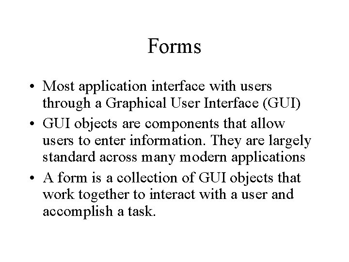 Forms Most application interface with users through a
