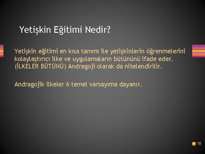 Yetişkin Eğitimi Nedir? Yetişkin eğitimi en kısa tanımı ile yetişkinlerin öğrenmelerini kolaylaştırıcı ilke ve