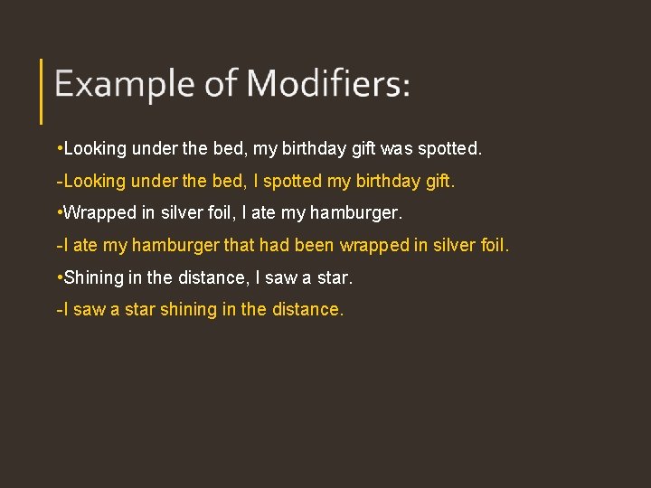 • Looking under the bed, my birthday gift was spotted. -Looking under the • Looking under the bed, my birthday gift was spotted. -Looking under the