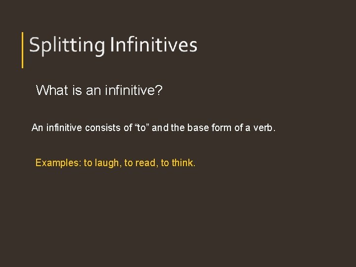 What is an infinitive? An infinitive consists of “to” and the base form of What is an infinitive? An infinitive consists of “to” and the base form of