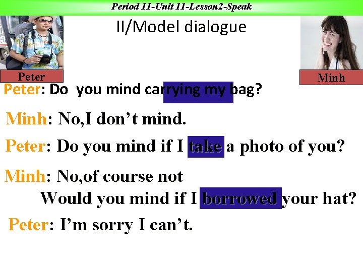 Period 11 -Unit 11 -Lesson 2 -Speak II/Model dialogue Peter: Do you mind carrying