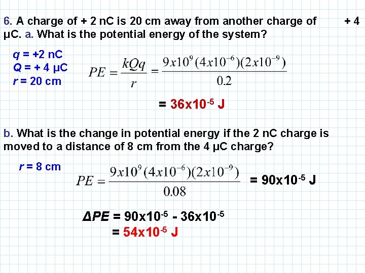 6. A charge of + 2 n. C is 20 cm away from another