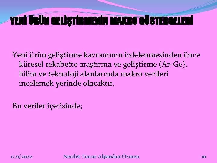 YENİ ÜRÜN GELİŞTİRMENİN MAKRO GÖSTERGELERİ Yeni ürün geliştirme kavramının irdelenmesinden önce küresel rekabette araştırma