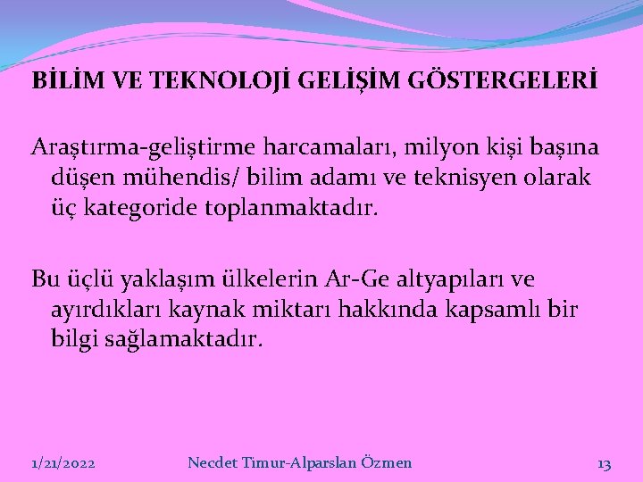 BİLİM VE TEKNOLOJİ GELİŞİM GÖSTERGELERİ Araştırma-geliştirme harcamaları, milyon kişi başına düşen mühendis/ bilim adamı