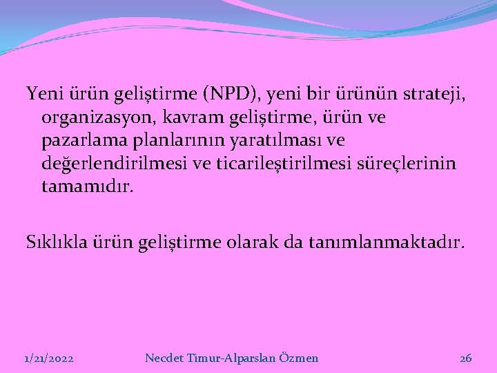 Yeni ürün geliştirme (NPD), yeni bir ürünün strateji, organizasyon, kavram geliştirme, ürün ve pazarlama