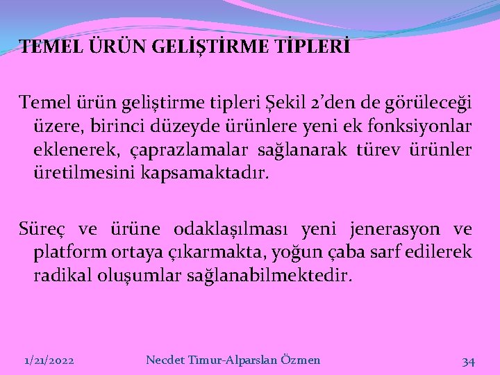 TEMEL ÜRÜN GELİŞTİRME TİPLERİ Temel ürün geliştirme tipleri Şekil 2’den de görüleceği üzere, birinci