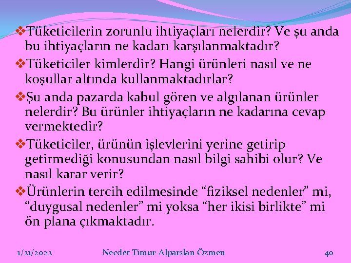 v. Tüketicilerin zorunlu ihtiyaçları nelerdir? Ve şu anda bu ihtiyaçların ne kadarı karşılanmaktadır? v.