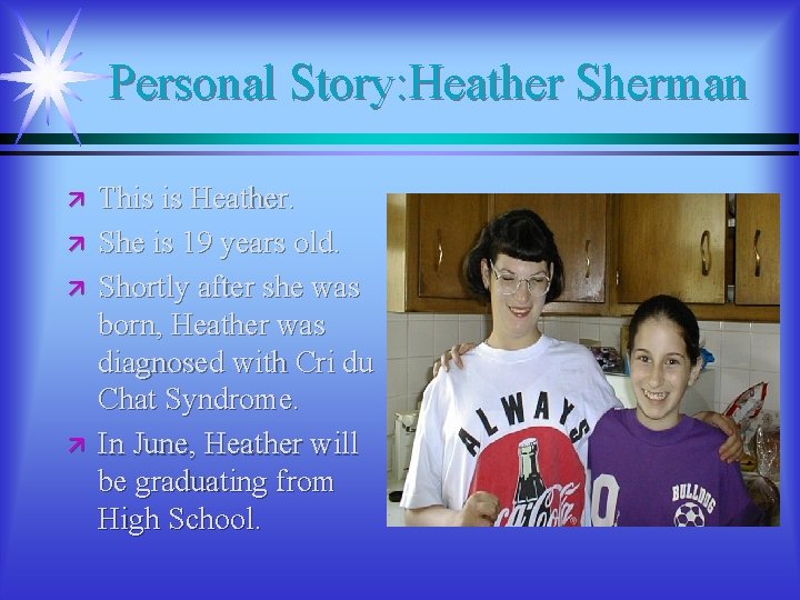 Personal Story: Heather Sherman ä ä This is Heather. She is 19 years old. Personal Story: Heather Sherman ä ä This is Heather. She is 19 years old.