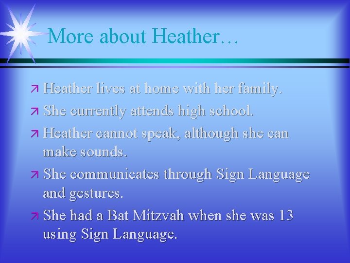 More about Heather… ä Heather lives at home with her family. ä She currently More about Heather… ä Heather lives at home with her family. ä She currently