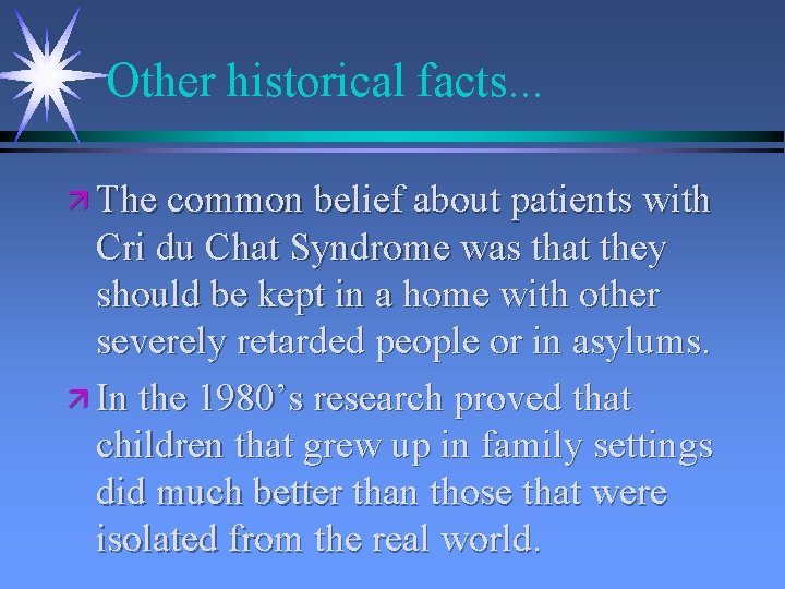 Other historical facts. . . ä The common belief about patients with Cri du Other historical facts. . . ä The common belief about patients with Cri du