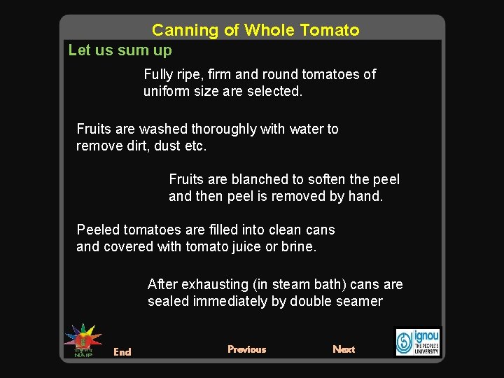 Canning of Whole Tomato Let us sum up Fully ripe, firm and round tomatoes