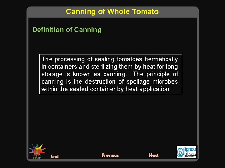 Canning of Whole Tomato Definition of Canning The processing of sealing tomatoes hermetically in