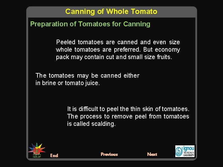 Canning of Whole Tomato Preparation of Tomatoes for Canning Peeled tomatoes are canned and