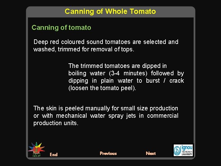 Canning of Whole Tomato Canning of tomato Deep red coloured sound tomatoes are selected