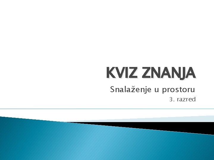 KVIZ ZNANJA Snalaženje u prostoru 3. razred 