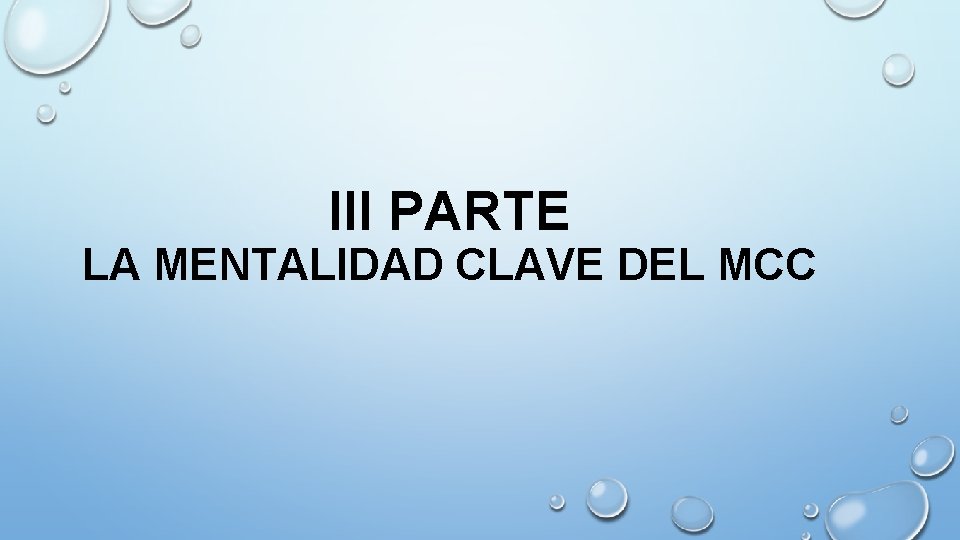 III PARTE LA MENTALIDAD CLAVE DEL MCC III PARTE LA MENTALIDAD CLAVE DEL MCC